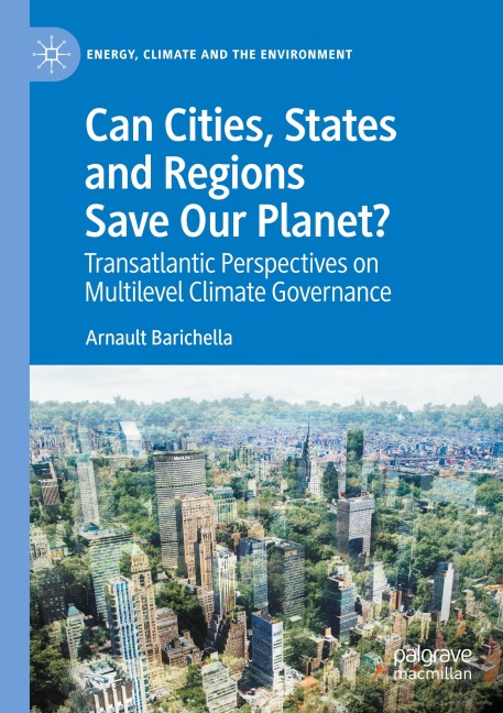 Can Cities, States and Regions Save Our Planet?: Transatlantic Perspectives on Multilevel Climate Governance