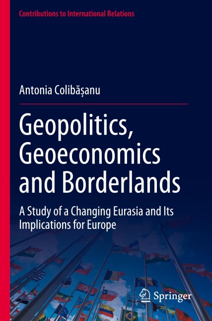 Geopolitics, Geoeconomics and Borderlands: A Study of a Changing Eurasia and Its Implications for Europe