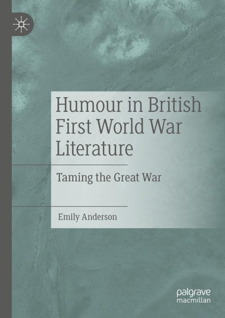 Humour in British First World War Literature: Taming the Great War