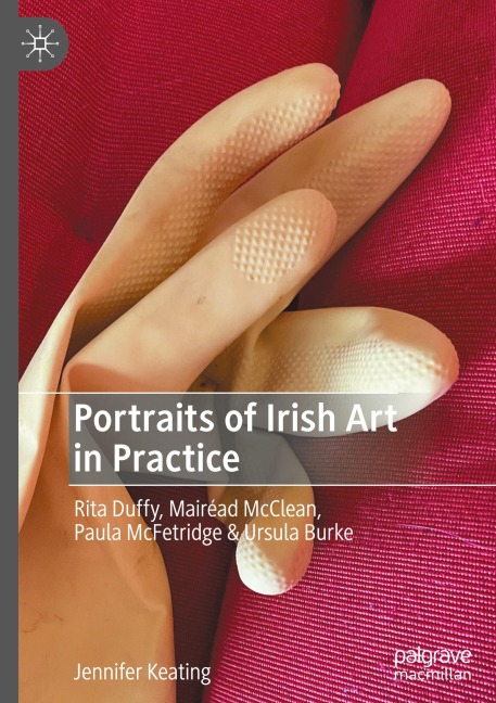 Portraits of Irish Art in Practice: Rita Duffy, Mairéad McClean, Paula McFetridge & Ursula Burke