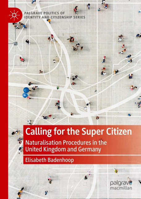 Calling for the Super Citizen: Naturalisation Procedures in the United Kingdom and Germany
