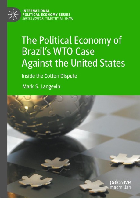 The Political Economy of Brazils WTO Case Against the United States: Inside the Cotton Dispute