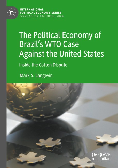 The Political Economy of Brazils WTO Case Against the United States: Inside the Cotton Dispute
