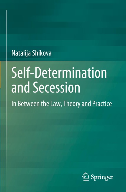 Self-Determination and Secession: In Between the Law, Theory and Practice
