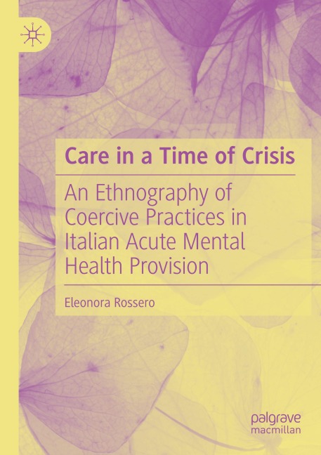 Care in a Time of Crisis: An Ethnography of Coercive Practices in Italian Acute Mental Health Provision