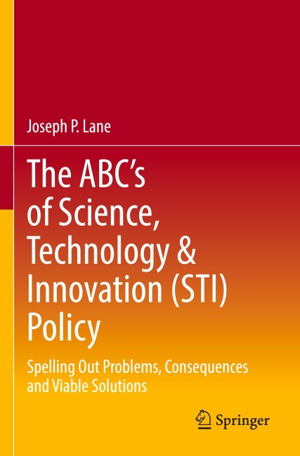 The ABCs of Science, Technology & Innovation (STI) Policy: Spelling Out Problems, Consequences and Viable Solutions