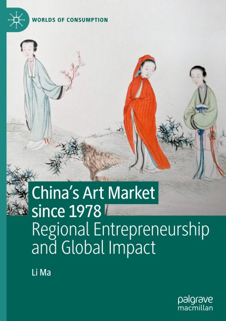 Chinas Art Market since 1978: Regional Entrepreneurship and Global Impact