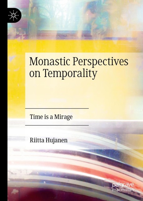 Monastic Perspectives on Temporality: Time is a Mirage