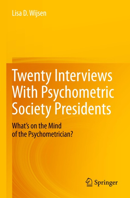Twenty Interviews With Psychometric Society Presidents: Whats on the Mind of the Psychometrician?