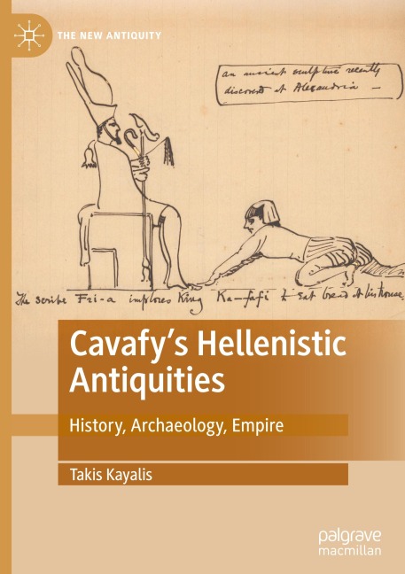 Cavafys Hellenistic Antiquities: History, Archaeology, Empire