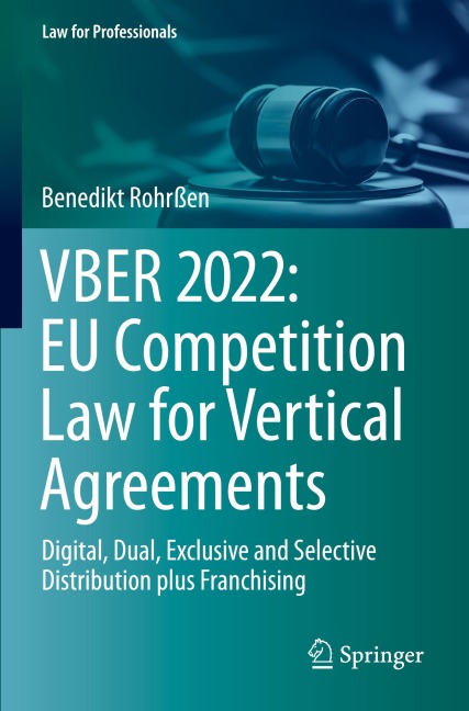 VBER 2022: EU Competition Law for Vertical Agreements: Digital, Dual, Exclusive and Selective Distribution plus Franchising