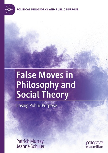 False Moves in Philosophy and Social Theory: Losing Public Purpose