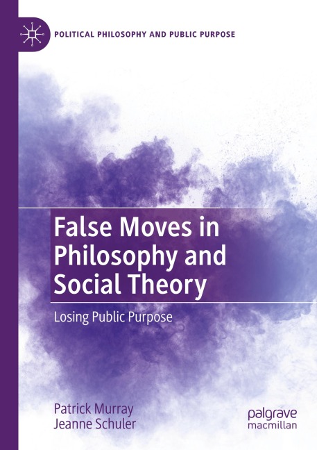 False Moves in Philosophy and Social Theory: Losing Public Purpose
