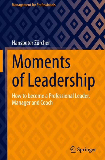 Moments of Leadership: How to become a Professional Leader, Manager and Coach