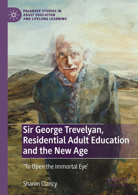 Sir George Trevelyan, Residential Adult Education and the New Age: To Open the Immortal Eye