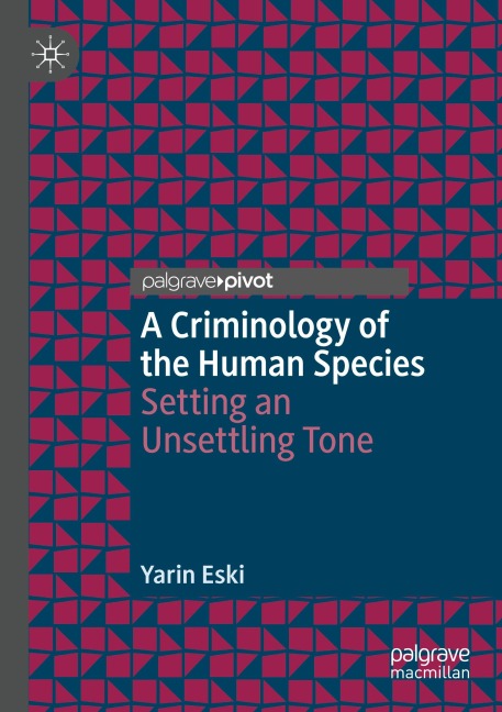 A Criminology of the Human Species: Setting an Unsettling Tone