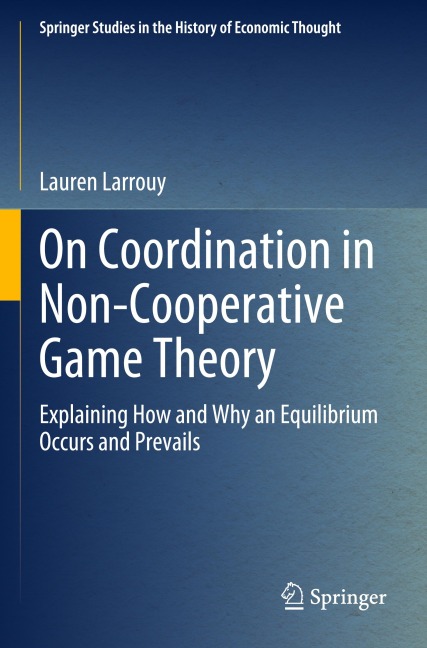 On Coordination in Non-Cooperative Game Theory: Explaining How and Why an Equilibrium Occurs and Prevails