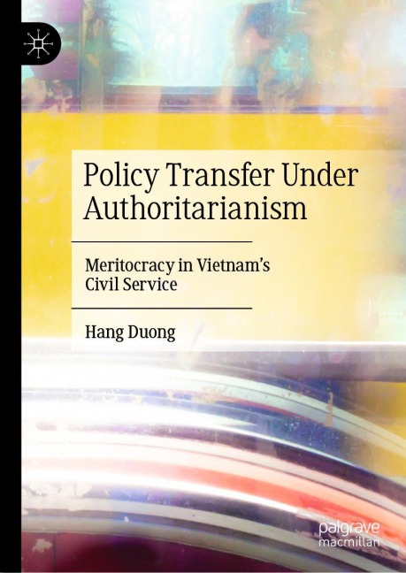 Policy Transfer Under Authoritarianism: Meritocracy in Vietnams Civil Service