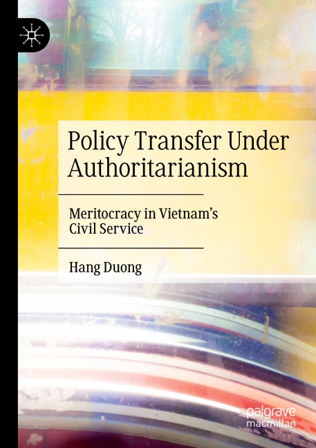 Policy Transfer Under Authoritarianism: Meritocracy in Vietnams Civil Service