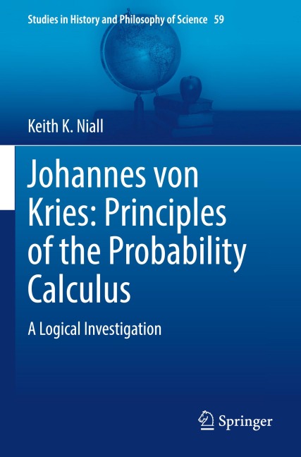 Johannes von Kries: Principles of the Probability Calculus: A Logical Investigation