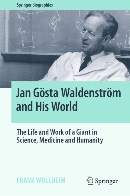 Jan Gösta Waldenström and His World: The Life and Work of a Giant in Science, Medicine and Humanity
