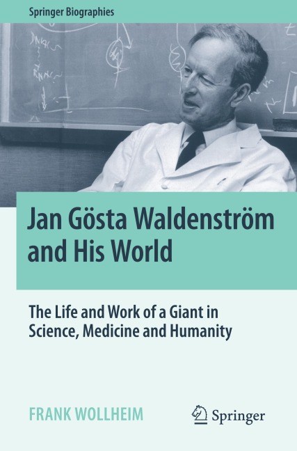 Jan Gösta Waldenström and His World: The Life and Work of a Giant in Science, Medicine and Humanity