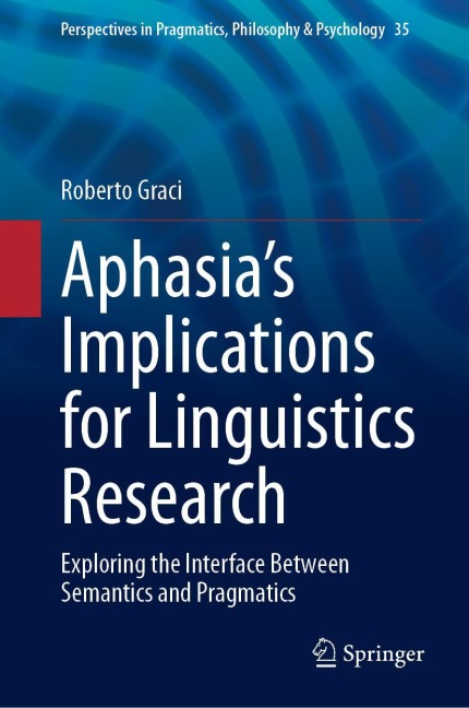 Aphasias Implications for Linguistics Research: Exploring the Interface Between Semantics and Pragmatics