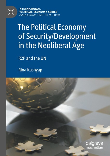 The Political Economy of Security/Development in the Neoliberal Age: R2P and the UN