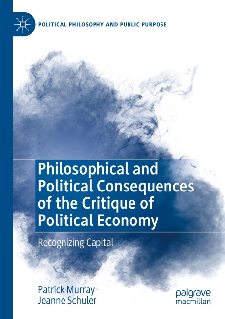 Philosophical and Political Consequences of the Critique of Political Economy: Recognizing Capital