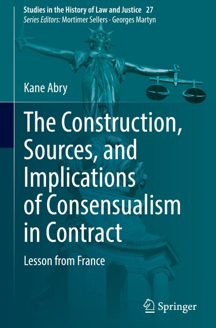 The Construction, Sources, and Implications of Consensualism in Contract: Lesson from France