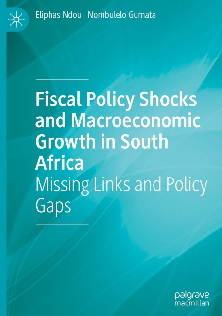 Fiscal Policy Shocks and Macroeconomic Growth in South Africa: Missing Links and Policy Gaps