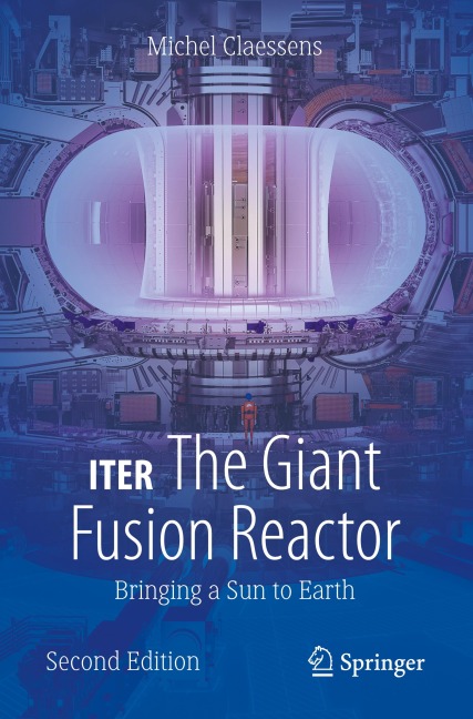 ITER: The Giant Fusion Reactor: Bringing a Sun to Earth