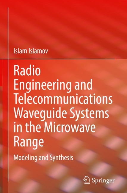 Radio Engineering and Telecommunications Waveguide Systems in the Microwave Range: Modeling and Synthesis