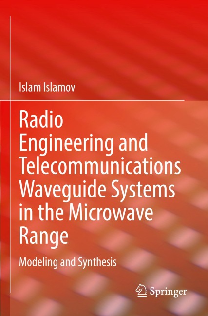 Radio Engineering and Telecommunications Waveguide Systems in the Microwave Range: Modeling and Synthesis