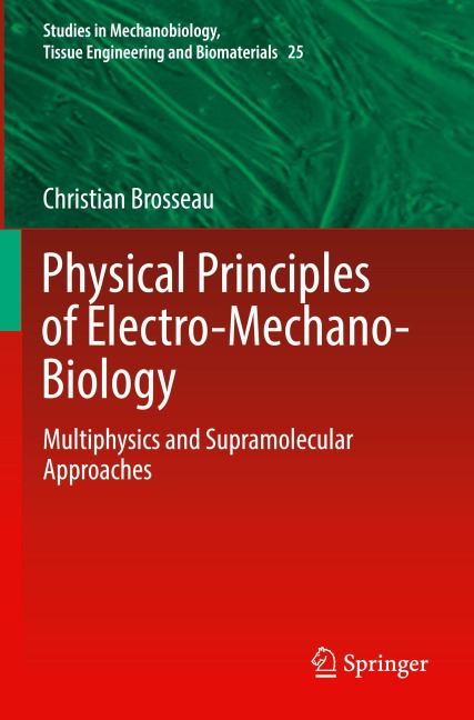 Physical Principles of Electro-Mechano-Biology: Multiphysics and Supramolecular Approaches