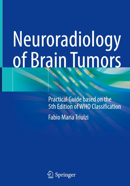 Neuroradiology of Brain Tumors: Practical Guide based on the 5th Edition of WHO Classification