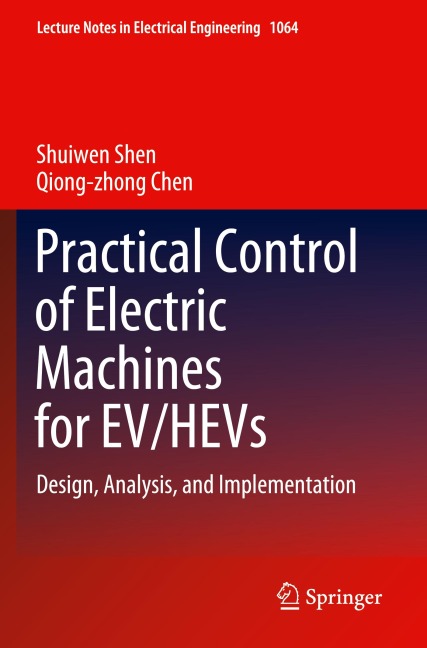 Practical Control of Electric Machines for EV/HEVs: Design, Analysis, and Implementation