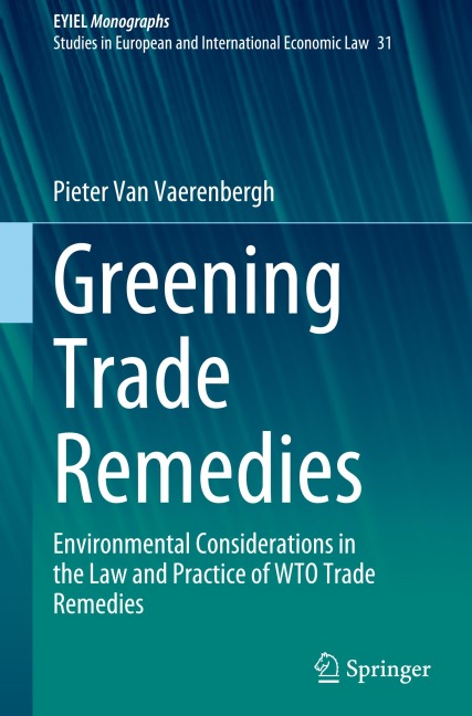 Greening Trade Remedies: Environmental Considerations in the Law and Practice of WTO Trade Remedies