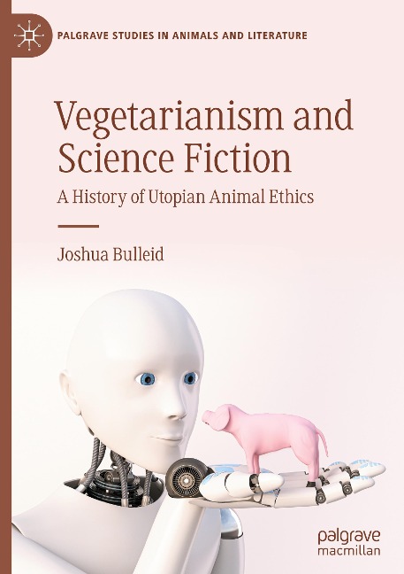 Vegetarianism and Science Fiction: A History of Utopian Animal Ethics