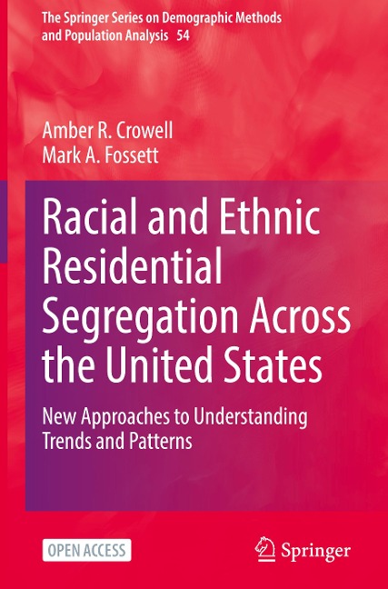 Racial and Ethnic Residential Segregation Across the United States: New Approaches to Understanding Trends and Patterns