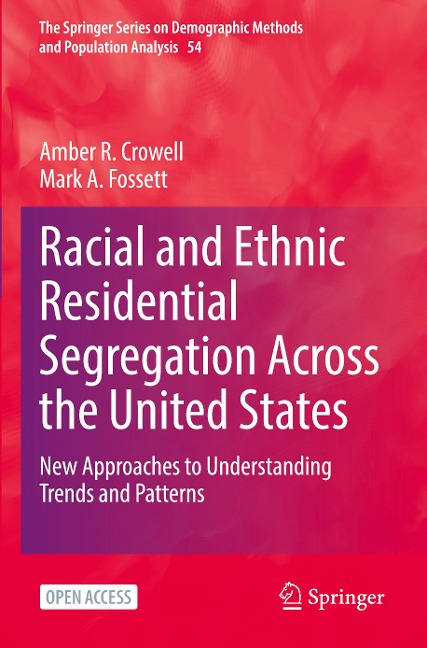 Racial and Ethnic Residential Segregation Across the United States: New Approaches to Understanding Trends and Patterns