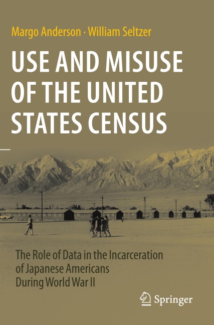 Use and Misuse of the United States Census: The Role of Data in the Incarceration of Japanese Americans During World War II