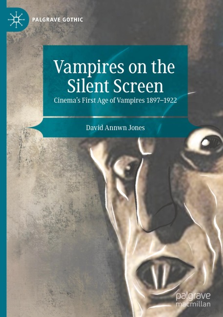 Vampires on the Silent Screen: Cinemas First Age of Vampires 1897-1922