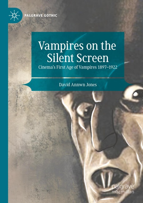 Vampires on the Silent Screen: Cinemas First Age of Vampires 1897-1922