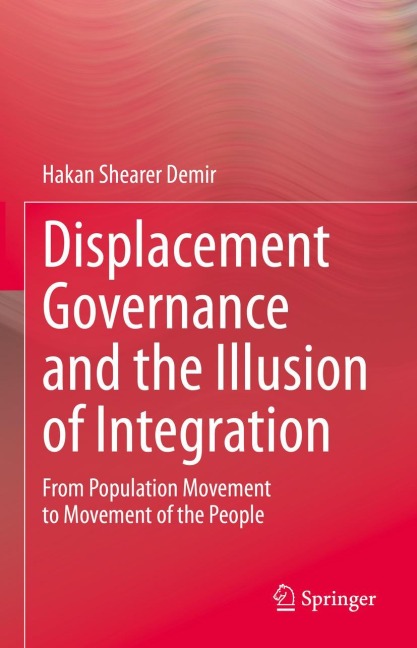 Displacement Governance and the Illusion of Integration: From Population Movement to Movement of the People