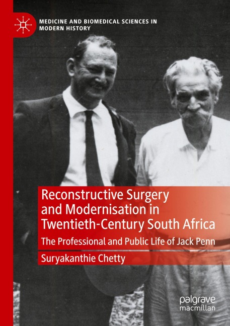 Reconstructive Surgery and Modernisation in Twentieth-Century South Africa: The Professional and Public Life of Jack Penn