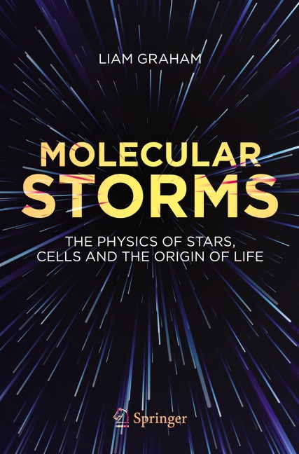 Molecular Storms: The Physics of Stars, Cells and the Origin of Life