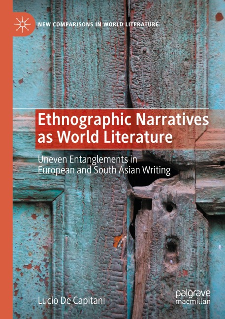 Ethnographic Narratives as World Literature: Uneven Entanglements in European and South Asian Writing