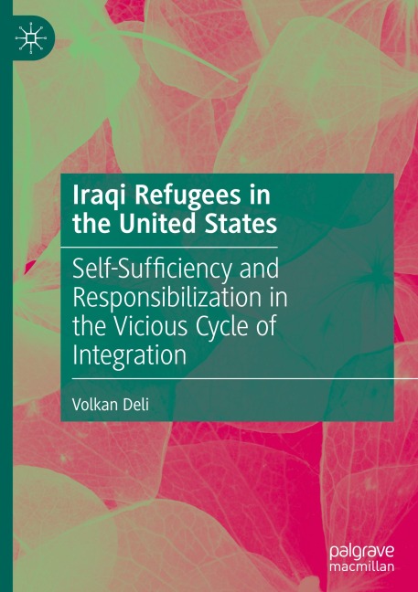 Iraqi Refugees in the United States: Self-Sufficiency and Responsibilization in the Vicious Cycle of Integration