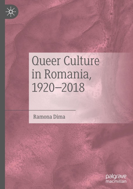 Queer Culture in Romania, 1920-2018